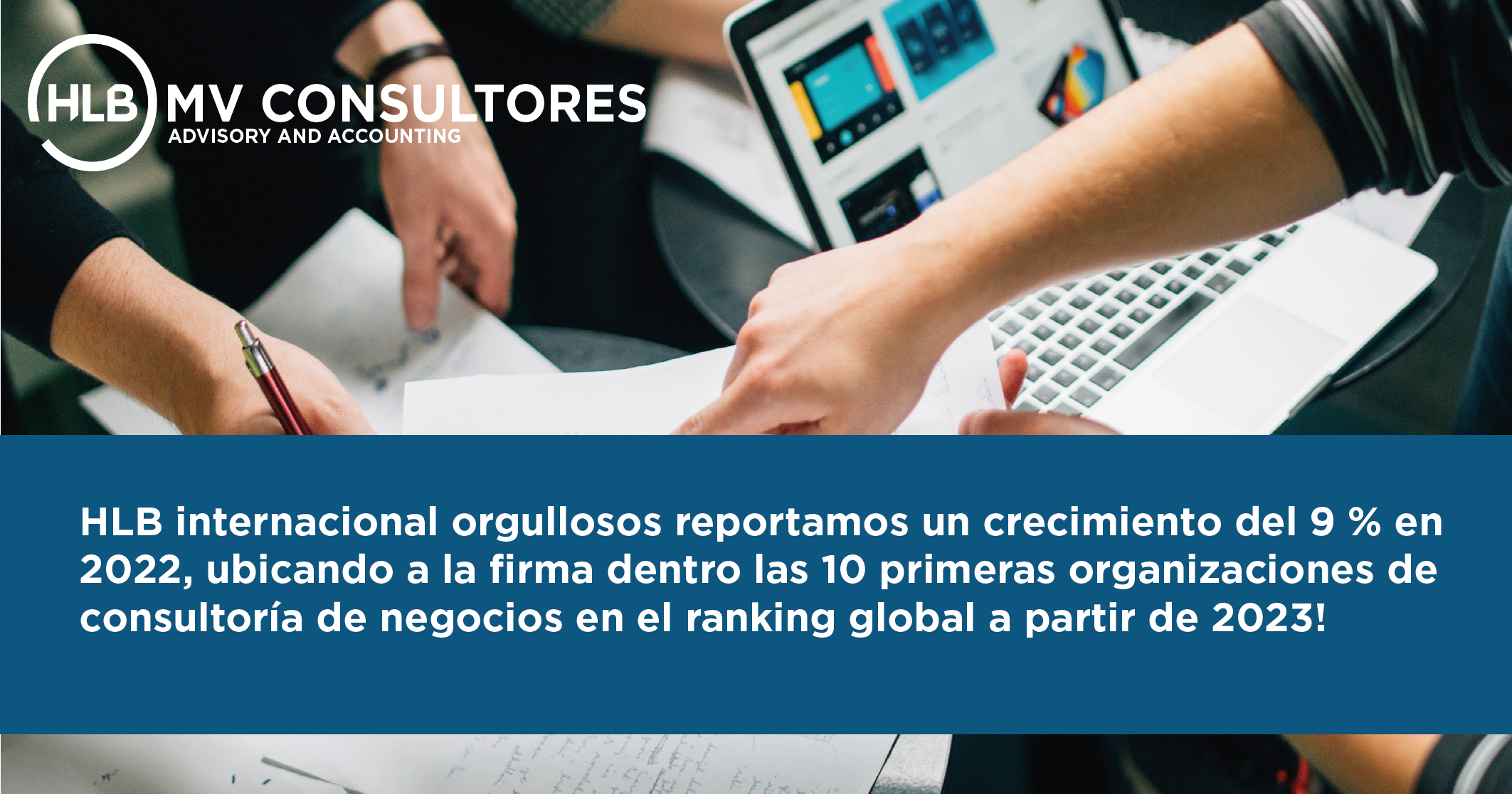 Featured image for “HLB internacional orgullosos reportamos un crecimiento del 9 % en 2022, ubicando a la firma dentro las 10 primeras organizaciones de consultoría de negocios en el ranking global a partir de 2023!”